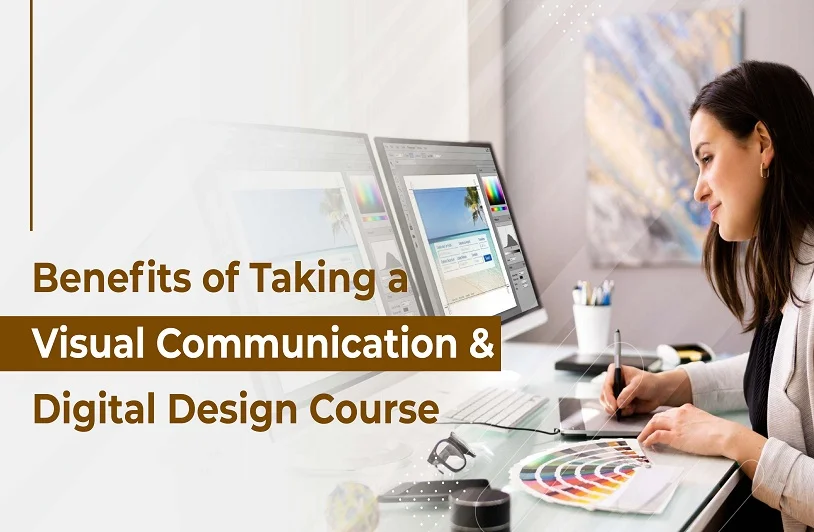Benefits of Taking a Visual Communication & Digital Design Course Digital Design Course