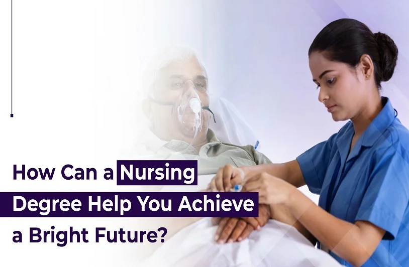 How Can a Nursing Degree Help You Achieve a Bright Future? Nursing Degree