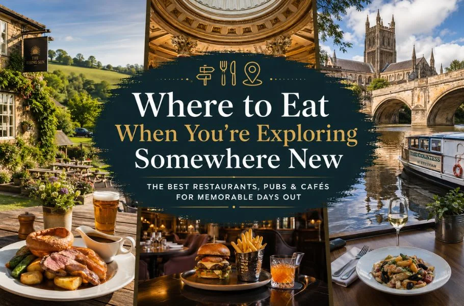 Where to Eat When You’re Exploring Somewhere New Best Restaurants for Days Out